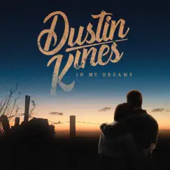 In My Dreams - Single by Dustin Kines album reviews, ratings, credits