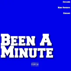 Been a Minute (feat. Cocaine & Creamo) - Single by King Swervo album reviews, ratings, credits
