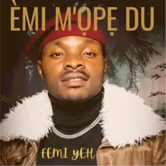 Emi M'ope Du - Single by Femi Yeh album reviews, ratings, credits