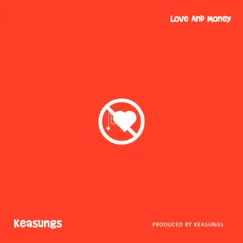 Love and Money - Single by Keasungs album reviews, ratings, credits