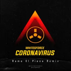 Coronavirus (Roma El Piano Remix) - Single by Whitesforce album reviews, ratings, credits