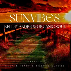 Sunvibes (feat. Reggie Hines & Brooke Alford) [Live from Brooklyn] - Single by Kelley Andre & Organic Soul album reviews, ratings, credits