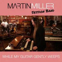 While My Guitar Gently Weeps (feat. Tom Quayle) - Single by Martin Miller album reviews, ratings, credits
