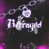 BETRAYED (feat. XzarchiX) - Single album lyrics, reviews, download