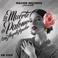 La Muerte del Palomo (En Vivo) - Single by Ángela Aguilar album reviews, ratings, credits