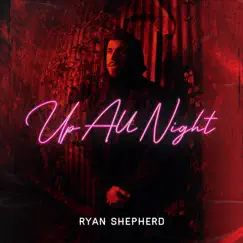 Up All Night - EP by Ryan Shepherd album reviews, ratings, credits