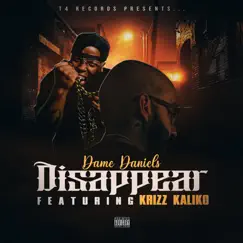 Disappear (feat. Krizz Kaliko) - Single by Dame Daniels album reviews, ratings, credits