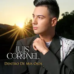 Dentro de Mis Ojos by Luis Coronel album reviews, ratings, credits
