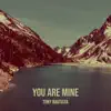 You Are Mine - Single album lyrics, reviews, download