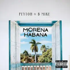 Morena Habana (feat. B Mike) - Single by Peyton Supertramp album reviews, ratings, credits