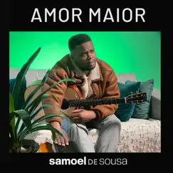Amor Maior - Single by Samoel de Sousa album reviews, ratings, credits