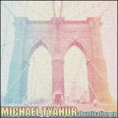 Abomination - EP by Michael Tyahur album reviews, ratings, credits