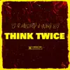 Think Twice (feat. Yvng EJ) - Single album lyrics, reviews, download