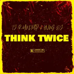 Think Twice (feat. Yvng EJ) - Single by TJ RunItUp album reviews, ratings, credits