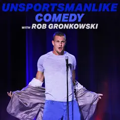 Unsportsmanlike Comedy with Rob Gronkowski by Rob Gronkowski album reviews, ratings, credits