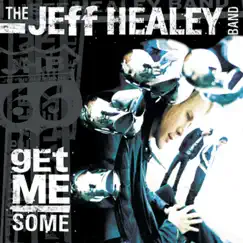 Get Me Some by The Jeff Healey Band album reviews, ratings, credits