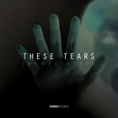 These Tears: Remastered - Single by Spiritchaser & Est8 album reviews, ratings, credits