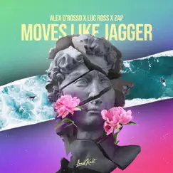 Moves Like Jagger - Single by Alex D'Rosso, Luc Ross & Zap Attack album reviews, ratings, credits