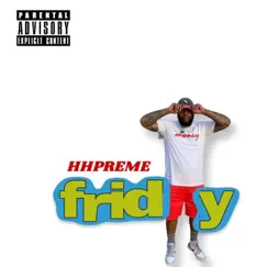 Friday - Single by Hhpreme album reviews, ratings, credits
