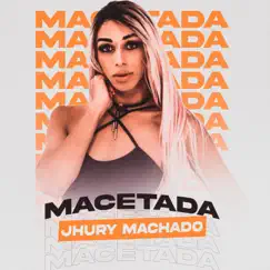 Macetada - Single by Jhury Machado album reviews, ratings, credits