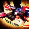 Park N Ride - Single album lyrics, reviews, download