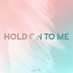 Hold on to Me - Single by Caleb and Kelsey album reviews, ratings, credits