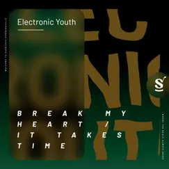 Break My Heart / It Takes Time - EP by Electronic Youth album reviews, ratings, credits