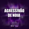 Agressivão de Noia song lyrics