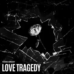 Love Tragedy - Single by Young Greedy album reviews, ratings, credits