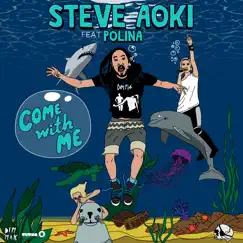 Come With Me (Deadmeat) [feat. Polina] {Remixes} by Steve Aoki album reviews, ratings, credits