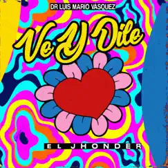 Ve y Dile - Single by Dr. Luis Mario Vasquez & El JhonDer album reviews, ratings, credits