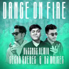 Dance on Fire (BLSSNGS Remix) - Single by DJ Moisés, BLSSNGS & Cesar Guedes album reviews, ratings, credits