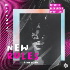 New Rules (feat. Ruben Arthur) - Single by BETASTIC, Back2Moon & BOOTY LEAK album reviews, ratings, credits