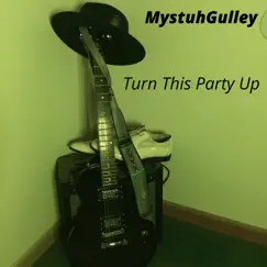 Turn This Party Up - Single by MystuhGulley album reviews, ratings, credits