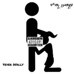 D Sucked - Single by 4ever Wally album reviews, ratings, credits