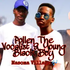 Masoma Village (feat. Pollen the Vocalist & Young Black Boy) Song Lyrics