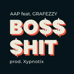 Boss Shit (feat. AAP & Grafezzy) - Single by Xypnotix album reviews, ratings, credits