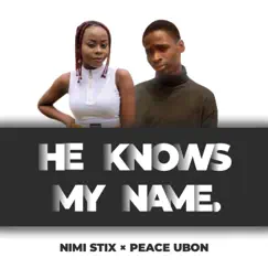 He Knows My Name (with Peace Ubon) - Single by Nimi Stix album reviews, ratings, credits
