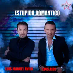 Estúpido Romántico (feat. Luis Manuel Avila) Song Lyrics