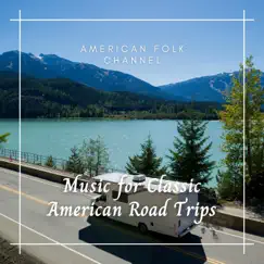 Music for Classic American Road Trips by American Folk Channel album reviews, ratings, credits
