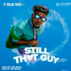 Still That Guy - Single by 7 Old Kid album reviews, ratings, credits