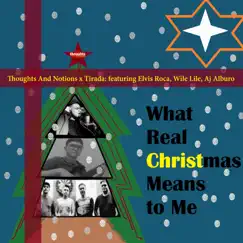 What Real Christmas Means to Me (feat. Elvis Roca, Wile Lile & AJ Alburo) - Single by Thoughts And Notions & Tirada album reviews, ratings, credits