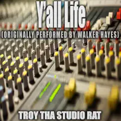 Y'all Life (Originally Performed by Walker Hayes) [Karaoke] - Single by Troy Tha Studio Rat album reviews, ratings, credits