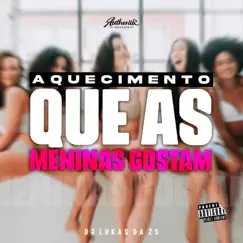 Aquecimento Que as Menina Gosta - Single by DJ LUKAS DA ZS & Mc 2D album reviews, ratings, credits