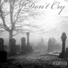 Don't Cry (feat. Lil Saint) - Single album lyrics, reviews, download