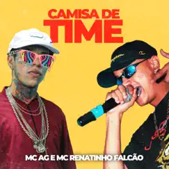 Camisa de Time - Single by Mc Ag & MC Renatinho Falcão album reviews, ratings, credits