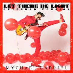 Let There Be Light (Extended Version) - Single by Mychael Gabriel album reviews, ratings, credits