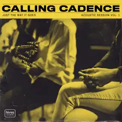 Just the Way It Goes (Acoustic) - Single by Calling Cadence album reviews, ratings, credits