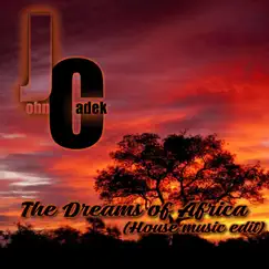 The Dreams of Africa (House music edit) - Single by JohnCadek album reviews, ratings, credits