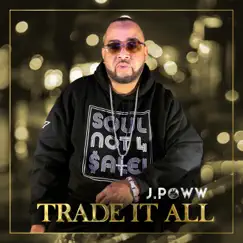 Trade It All - Single by J. Poww album reviews, ratings, credits